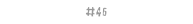 #46